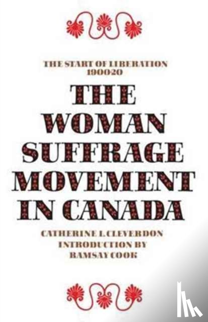 Cleverdon, Catherine L. - The Woman Suffrage Movement in Canada