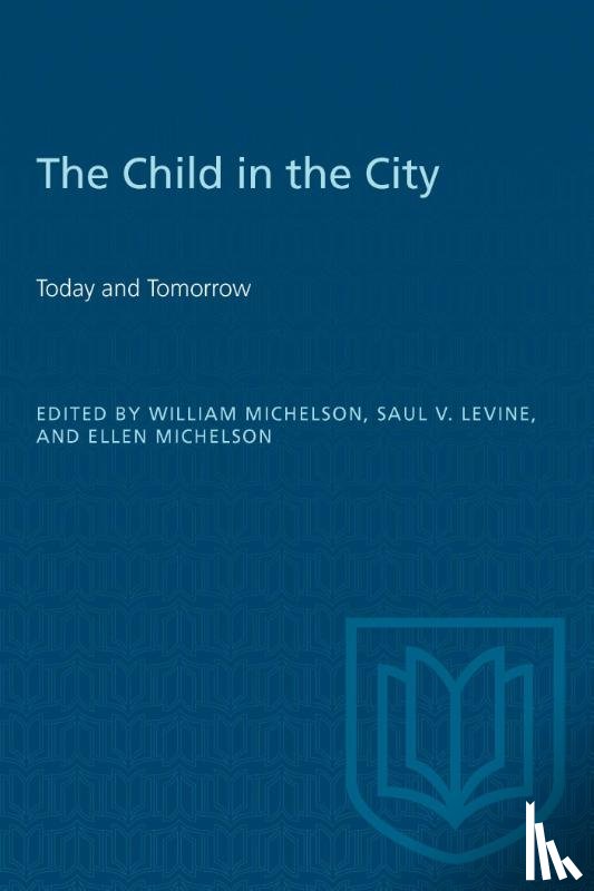 Michelson, William, Levine, Saul, Michelson, Ellen - The Child in the City (Vol. I)