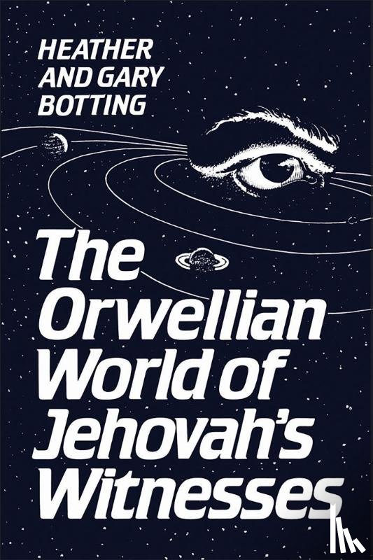 Botting, Gary, Botting, Heather - The Orwellian World of Jehovah's Witnesses