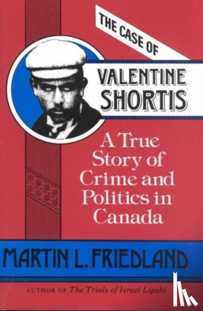 Friedland, Martin L. - The Case of Valentine Shortis