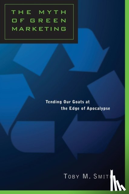 Smith, Toby - The Myth of Green Marketing