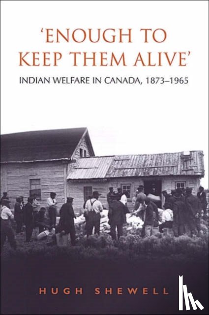 Shewell, Hugh E.Q. - 'Enough to Keep Them Alive'