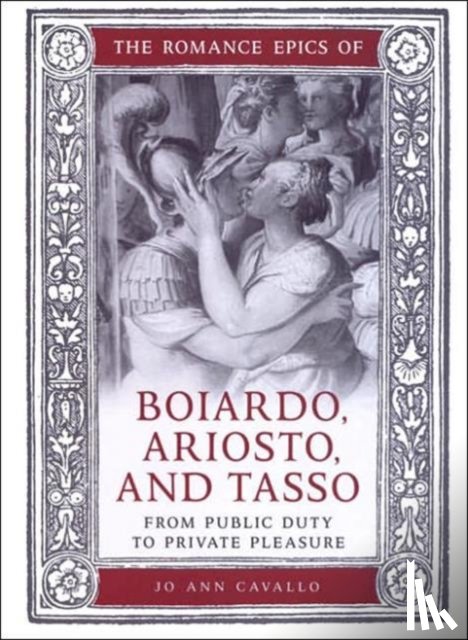 Cavallo, Jo Ann - The Romance Epics of Boiardo, Ariosto, and Tasso