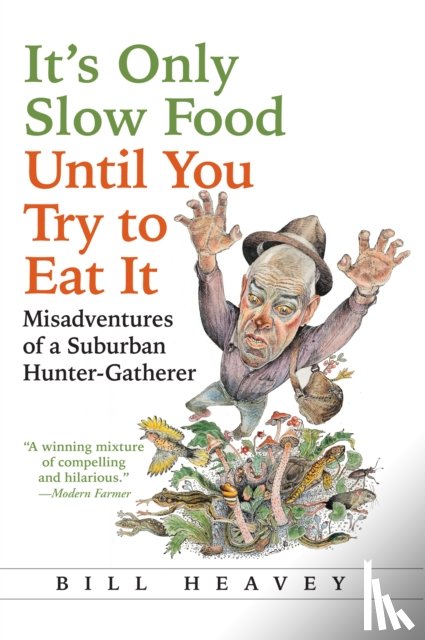 Heavey, Bill - It's Only Slow Food Until You Try to Eat It