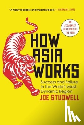Studwell, Joe - How Asia Works: Success and Failure in the World's Most Dynamic Region