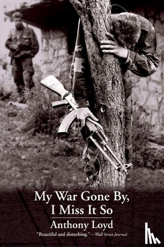 Loyd, Anthony - Loyd, A: My War Gone By, I Miss It So