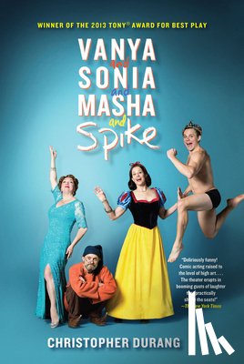 Durang, Christopher - VANYA & SONIA & MASHA & SPIKE