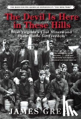 Green, James - The Devil Is Here in These Hills: West Virginia's Coal Miners and Their Battle for Freedom