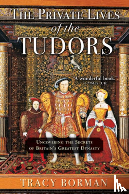 Borman, Tracy - Borman, T: Private Lives of the Tudors