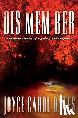 Oates, Joyce Carol - DIS MEM BER & OTHER STORIES OF
