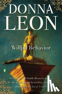 Leon, Donna - Willful Behavior: A Commissario Guido Brunetti Mystery