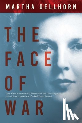 Gellhorn, Martha - Gellhorn, M: Face of War