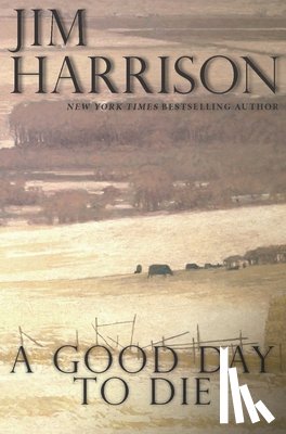 Harrison, Jim - A Good Day to Die