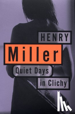 Miller, Henry - QUIET DAYS IN CLICHY