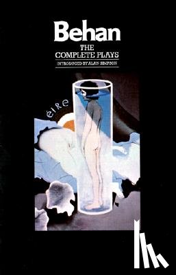Behan, Brendan - The Complete Plays: The Hostage, the Quare Fellow, Richard's Cork Leg