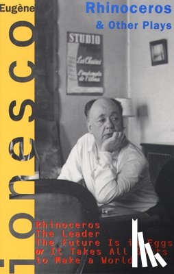 Ionesco, Eugene - Rhinoceros and Other Plays: Includes: The Leader; The Future Is in Eggs; It Takes All Kinds to Make a World