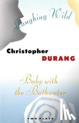 Durang, Christopher - LAUGHING WILD & BABY W/BATHWAT