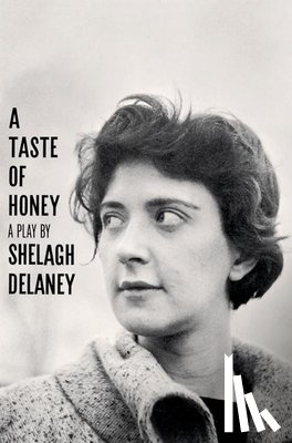 Delaney, Shelagh - A Taste of Honey, a Play