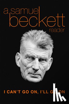 Beckett, Samuel - Beckett, S: I Can't Go On, I'll Go on