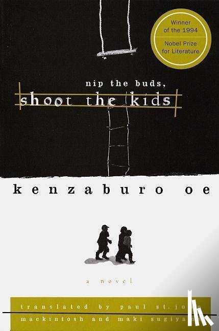 Oe, Kenzaburo - NIP THE BUDS SHOOT THE KIDS