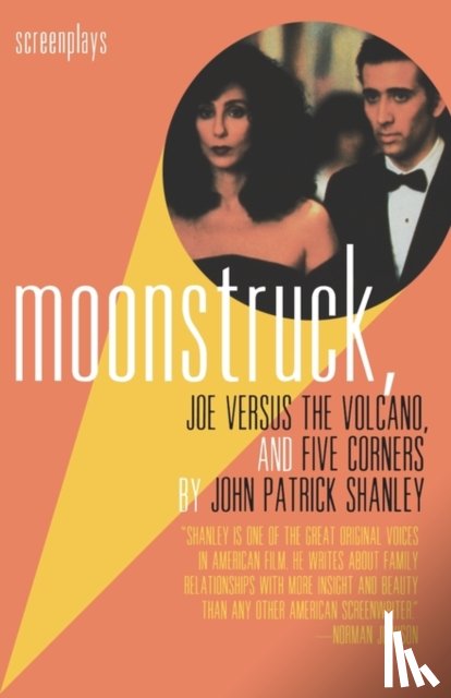 Shanley, John Patrick - Moonstruck, Joe Versus the Volcano, and Five Corners