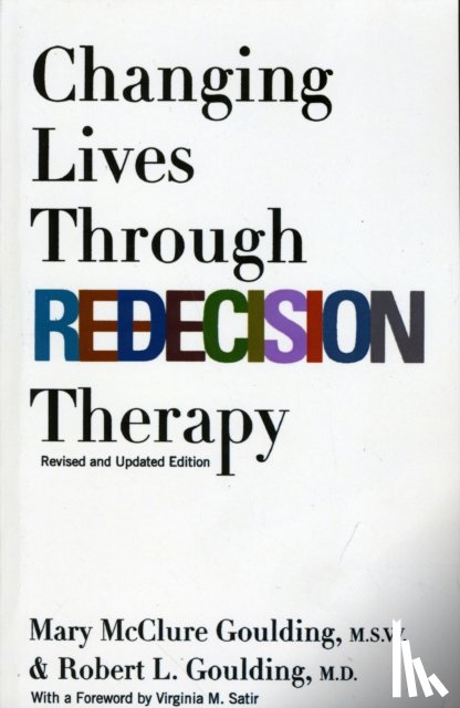 Goulding, M.S.W., Goulding, Robert L. - Changing Lives Through Redecision Therapy