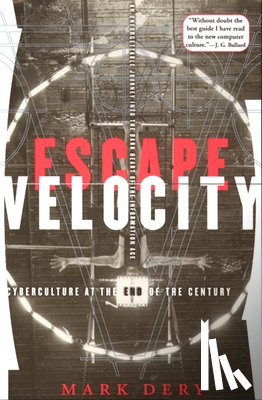 Dery, Mark - Escape Velocity: Cyberculture at the End of the Century