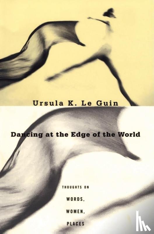 Le Guin, Ursula K - Le Guin, U: Dancing at the Edge of the World