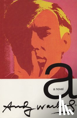 Warhol, Andy - Warhol, A: A: A Novel
