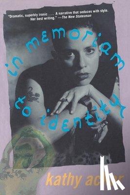 Acker, Kathy - Acker, K: In Memoriam to Identity