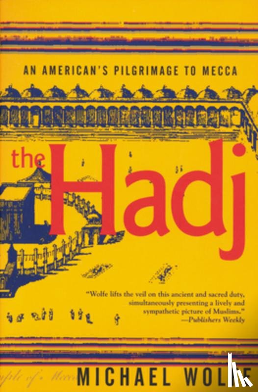 Wolfe, Michael - The Hadj: An American Pilgrimage to Mecca
