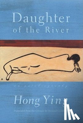 Ying, Hong - Daughter of the River: An Autobiography