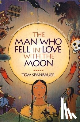Spanbauer, Tom - The Man Who Fell in Love with the Moon