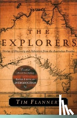 Flannery, Tim - The Explorers: Stories of Discovery and Adventure from the Australian Frontier