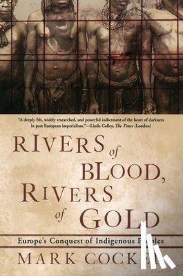 Cocker, Mark - Rivers of Blood, Rivers of Gold: Europe's Conquest of Indigenous Peoples