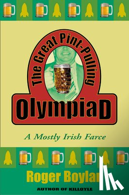 Boylan, Roger - The Great Pint-Pulling Olympiad: A Mostly Irish Farce