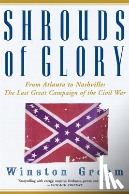 Groom, Winston - Shrouds of Glory: From Atlanta to Nashville: The Last Great Campaign of the Civil War
