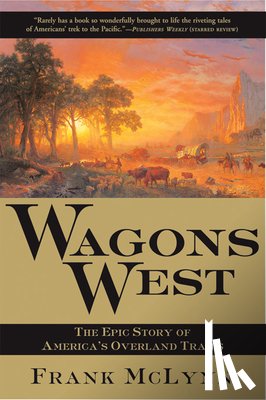 McLynn, Frank - Wagons West: The Epic Story of America's Overland Trails