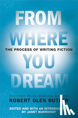 Butler, Robert Olen - FROM WHERE YOU DREAM