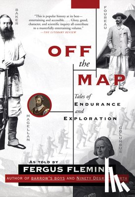 Fleming, Fergus - Off the Map: Tales of Endurance and Exploration