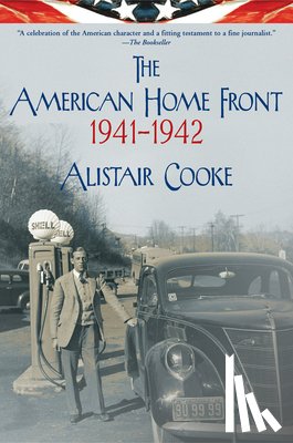 Cooke, Alistair - The American Home Front: 1941-1942