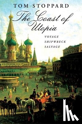 Stoppard, Tom - The Coast of Utopia: A Trilogy: Voyage/Shipwreck/Salvage