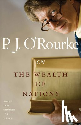 O'Rourke, P. J. - On the Wealth of Nations: Books That Changed the World