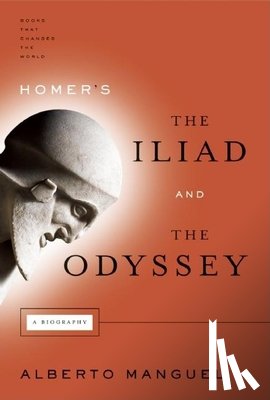 Manguel, Alberto - Homer's the Iliad and the Odyssey