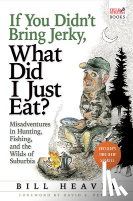 Heavey, Bill - If You Didn't Bring Jerky, What Did I Just Eat