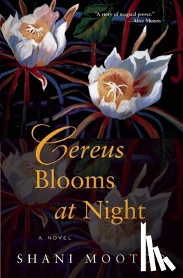 Mootoo, Shani - Cereus Blooms at Night