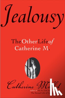 Millet, Catherine - Jealousy: The Other Life of Catherine M.