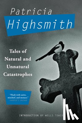 Highsmith, Patricia - Tales of Natural and Unnatural Catastrophes