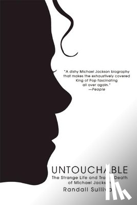 Sullivan, Randall - Untouchable: The Strange Life and Tragic Death of Michael Jackson
