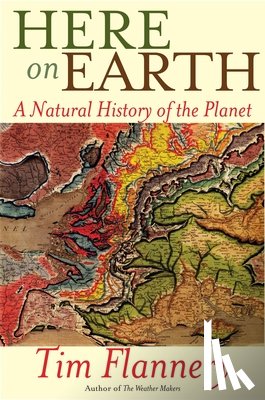 Flannery, Tim - Here on Earth: A Natural History of the Planet